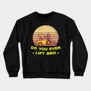 Do you forklift Crewneck Sweatshirt